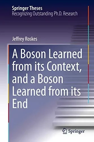 A Boson Learned from its Context, and a Boson Learned from its End (Springer Theses)