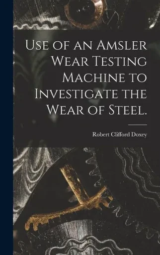 Use Of An Amsler Wear Testing Machine To Investigate The Wear Of Steel.