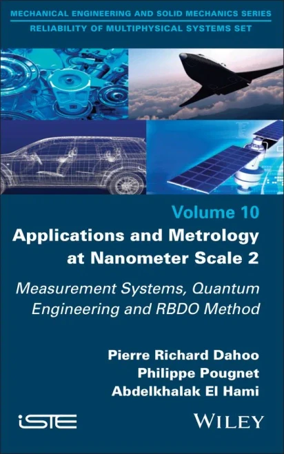 Applications and Metrology at Nanometer-Scale 2: Measurement Systems, Quantum Engineering and RBDO Method (Mechanical Enginnering and Solid Mechanics)