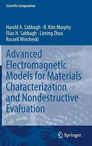 Advanced Electromagnetic Models for Materials Characterization and Nondestructive Evaluation (Scientific Computation)