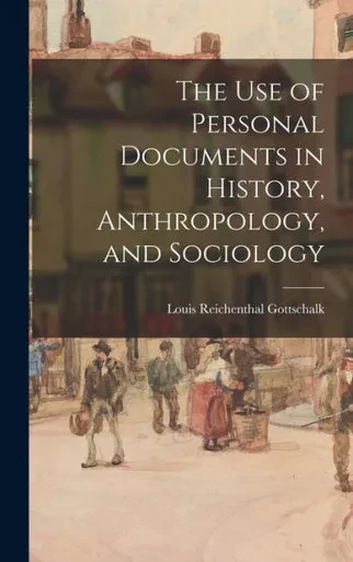 The Use Of Personal Documents In History, Anthropology, And Sociology