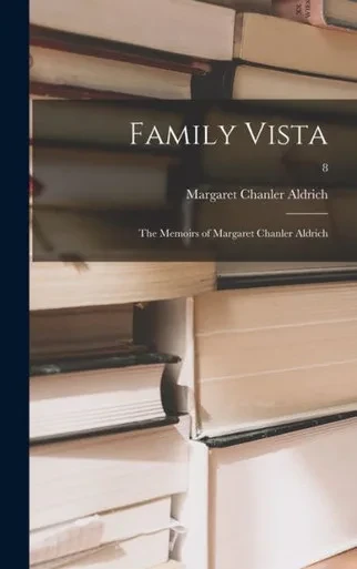 Family Vista: The Memoirs Of Margaret Chanler Aldrich; 8