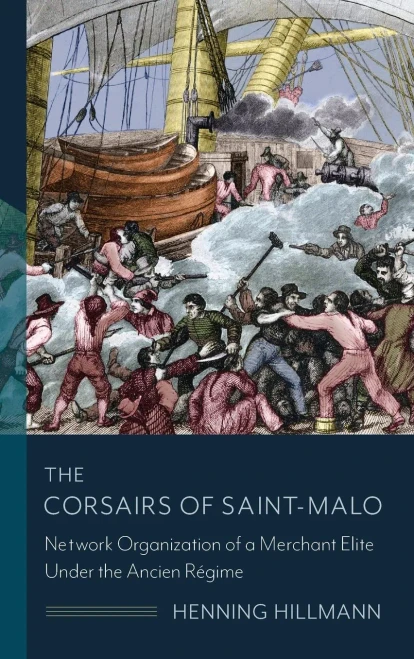 The Corsairs of Saint-Malo: Network Organization of a Merchant Elite Under the Ancien Régime (The Middle Range Series) - Hardcover