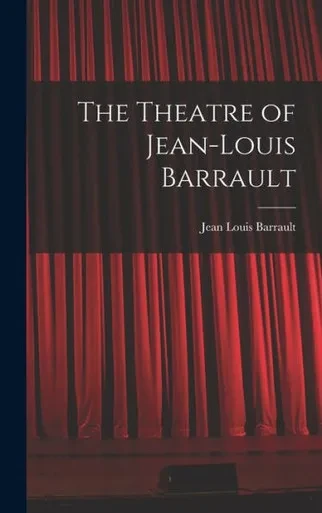 The Theatre Of Jean-Louis Barrault