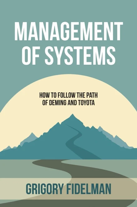 Management of Systems: How to Follow the Path of Deming and Toyota