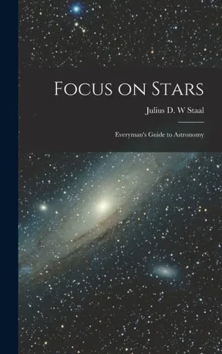 Focus On Stars; Everyman'S Guide To Astronomy