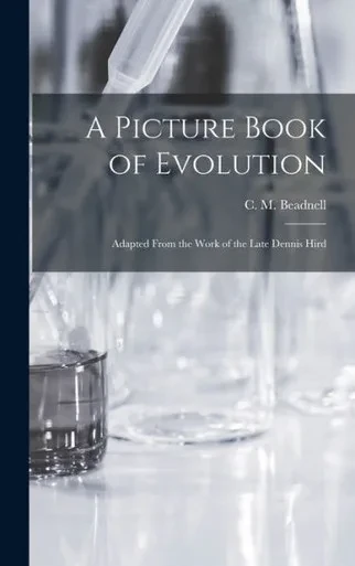 A Picture Book Of Evolution: Adapted From The Work Of The Late Dennis Hird