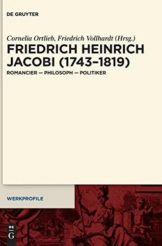 Friedrich Heinrich Jacobi (17431819): Romancier Philosoph Politiker (Werkprofile) (German Edition)