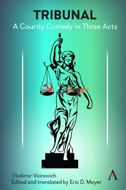 Tribunal: A Courtly Comedy in Three Acts (Anthem Series on Russian, East European and Eurasian Studies)