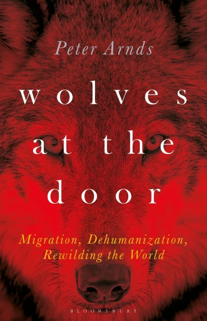 Wolves at the Door: Migration, Dehumanization, Rewilding the World