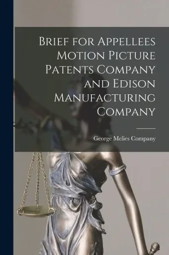 Brief For Appellees Motion Picture Patents Company And Edison Manufacturing Company