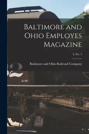 Baltimore And Ohio Employes Magazine; 3, No. 5