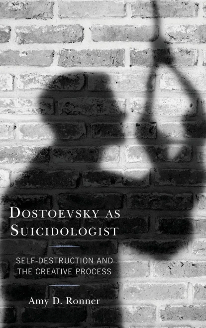 Dostoevsky as Suicidologist: Self-Destruction and the Creative Process (Crosscurrents: Russia's Literature in Context)