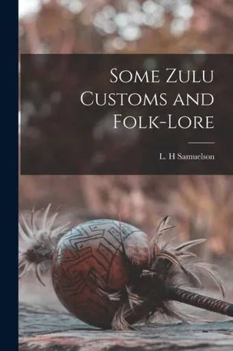 Some Zulu Customs And Folk-Lore