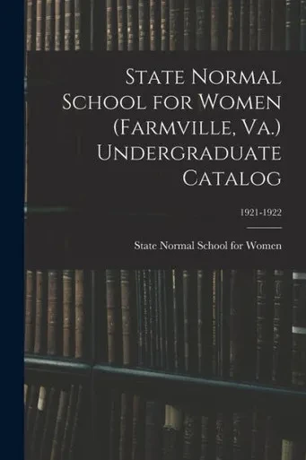 State Normal School For Women (Farmville, Va.) Undergraduate Catalog; 1921-1922
