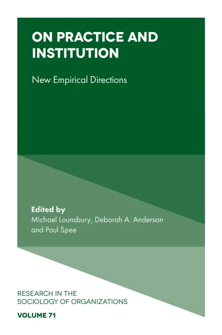 On Practice and Institution: New Empirical Directions (Research in the Sociology of Organizations)