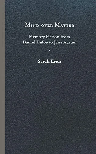 Mind over Matter: Memory Fiction from Daniel Defoe to Jane Austen - Hardcover