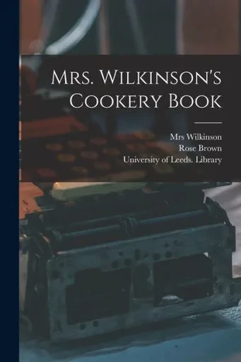 Mrs. Wilkinson'S Cookery Book