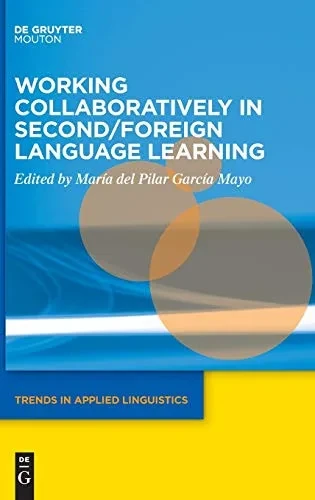 Working Collaboratively in Second/Foreign Language Learning (Trends in Applied Linguistics Tal)