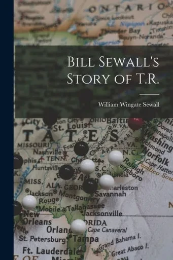 Bill Sewall'S Story Of T.R.