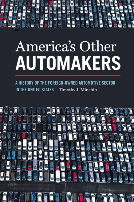 America’s Other Automakers: A History of the Foreign-Owned Automotive Sector in the United States (Since 1970: Histories of Contemporary America Ser.) - Hardcover
