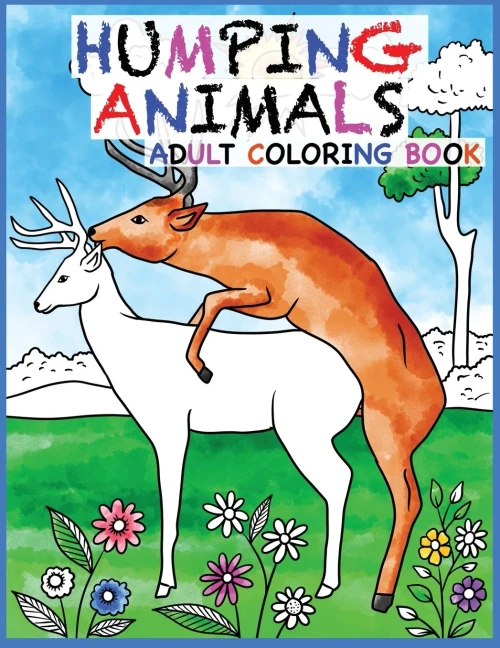 Humping Animals Adult Coloring Book: 30 Hilarious and Stress Relieving Animals gone Wild for your Coloring Pleasure (White Elephant Gift, Animal Lovers, Adult and Kid Coloring Book, Funny Gift�.)