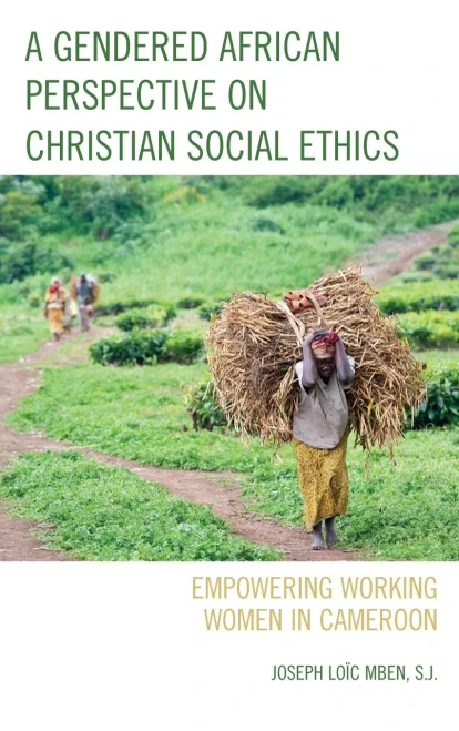 A Gendered African Perspective on Christian Social Ethics: Empowering Working Women in Cameroon
