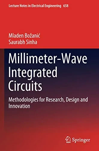 Millimeter-Wave Integrated Circuits: Methodologies for Research, Design and Innovation (Lecture Notes in Electrical Engineering)