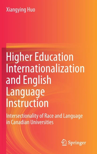 Higher Education Internationalization and English Language Instruction: Intersectionality of Race and Language in Canadian Universities