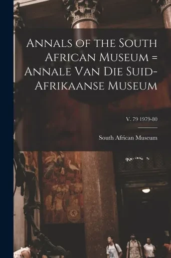 Annals Of The South African Museum = Annale Van Die Suid-Afrikaanse Museum; V. 79 1979-80