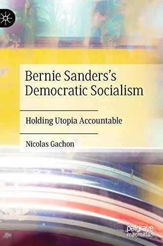 Bernie Sanders’s Democratic Socialism: Holding Utopia Accountable
