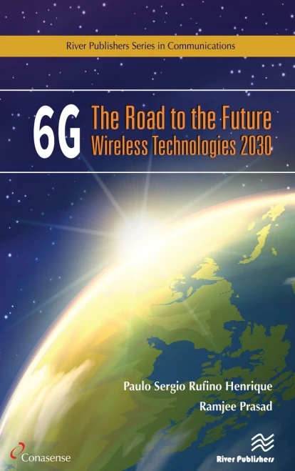 6G: The Road to the Future Wireless Technologies 2030 (River Publishers Series in Communications)