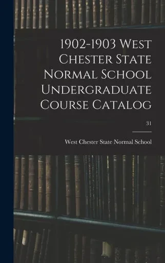 1902-1903 West Chester State Normal School Undergraduate Course Catalog; 31