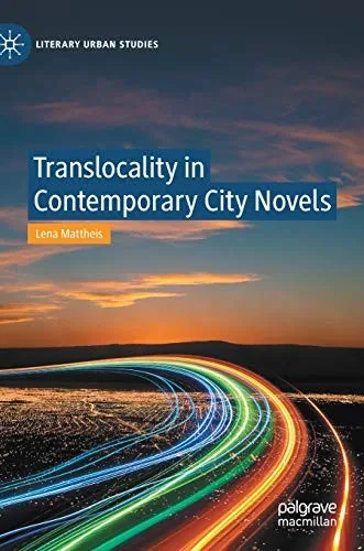 Translocality in Contemporary City Novels (Literary Urban Studies)