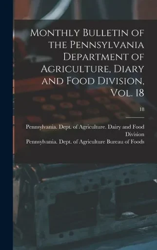 Monthly Bulletin Of The Pennsylvania Department Of Agriculture, Diary And Food Division, Vol. 18; 18