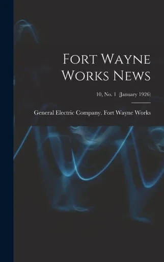 Fort Wayne Works News; 10, No. 1 (January 1926)