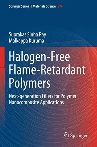 Halogen-Free Flame-Retardant Polymers: Next-generation Fillers for Polymer Nanocomposite Applications (Springer Series in Materials Science)