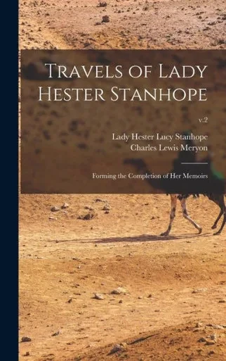Travels Of Lady Hester Stanhope; Forming The Completion Of Her Memoirs; V.2