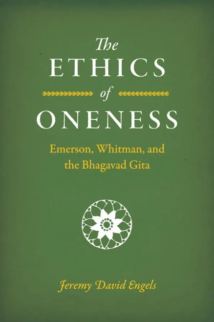 The Ethics of Oneness: Emerson, Whitman, and the Bhagavad Gita