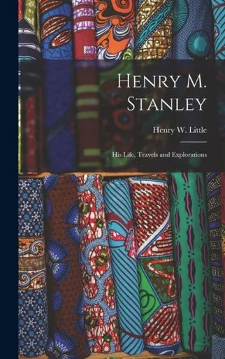 Henry M. Stanley [Microform]: His Life, Travels And Explorations
