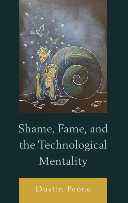 Shame, Fame, and the Technological Mentality