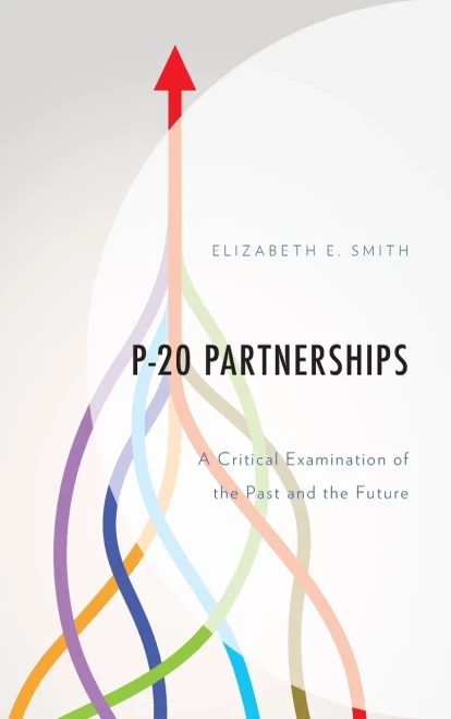 P-20 Partnerships: A Critical Examination of the Past and the Future