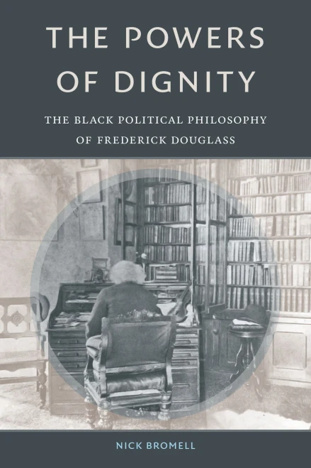 The Powers of Dignity: The Black Political Philosophy of Frederick Douglass - Hardcover