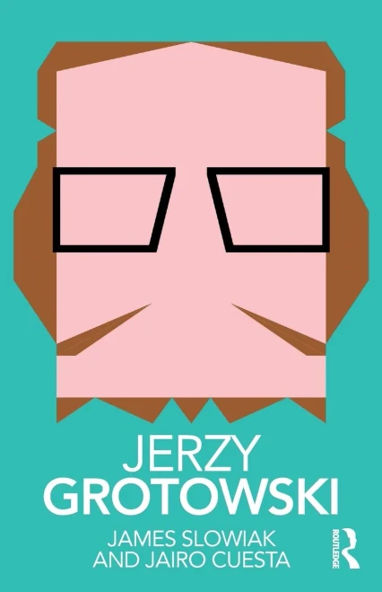 Jerzy Grotowski (Routledge Performance Practitioners)