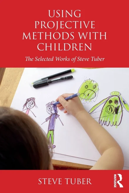 Using Projective Methods With Children: The Selected Works Of Steve Tuber