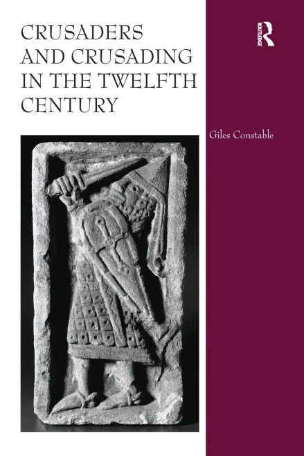 Crusaders And Crusading In The Twelfth Century