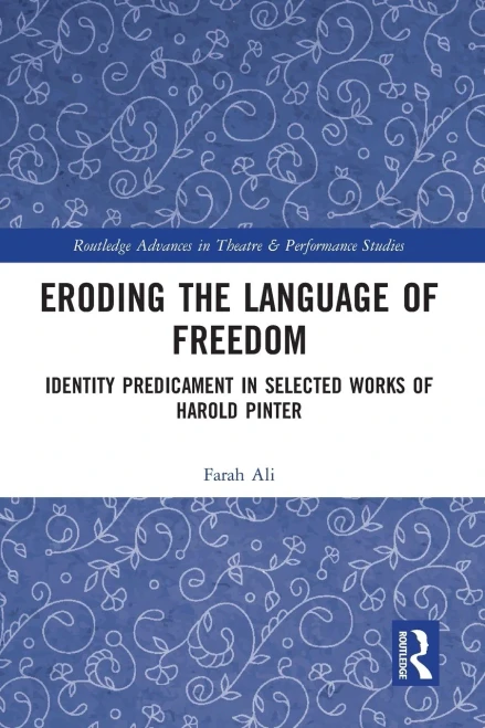 Eroding The Language Of Freedom (Routledge Advances In Theatre & Performance Studies)