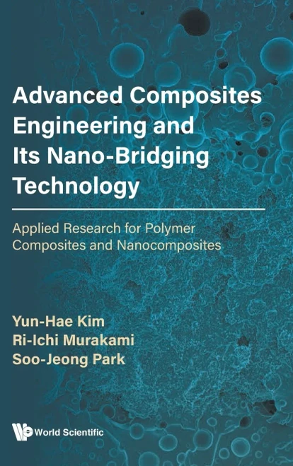 Advanced Composites Engineering and Its Nano-Bridging Technology: Applied Research for Polymer Composites and Nanocomposites