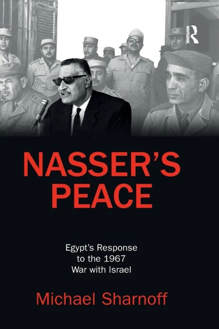 Nasser'S Peace: Egypt? Response To The 1967 War With Israel
