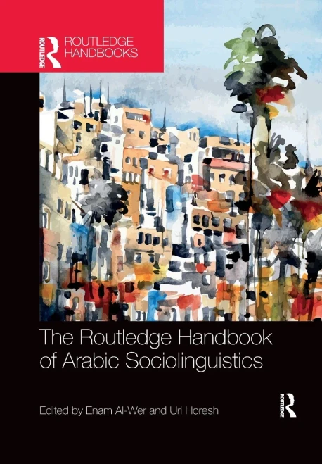 The Routledge Handbook Of Arabic Sociolinguistics (Routledge Language Handbooks)